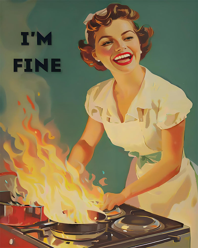 A stylized retro illustration of a smiling woman in a white dress standing at a stove with flames rising from a pan, with the text 'I'M FINE' on the left against a teal background.